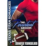 The Persistent Groom (Texas Titan Romances)