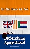 In The Name Of God: Defending Apartheid