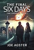 The Final Six Days (Time Crossers Book 1) cover