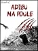 ADIEU MA POULE (French Edition) by 