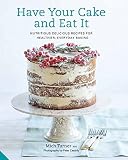 How to Have Your Cake and Eat It by Mich Turner