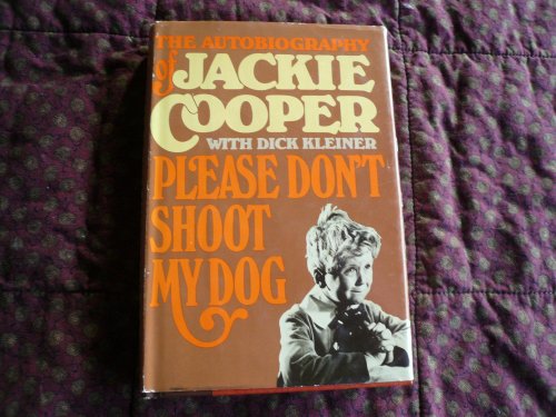Please don't shoot my dog: The autobiography of Jackie Cooper
