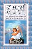 Angel Visions II: More True Stories of People Who Have Seen Angels and How You Can See Angels, Too! by Doreen Virtue