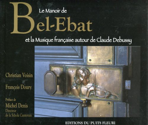 Le  Manoir de Bel-Ébat et la musique française autour de Claude Debussy