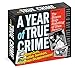 A Year of True Crime Page-A-Day Calendar 2020: Twisted Cults, Incredible Survivors, Mysterious Disap by