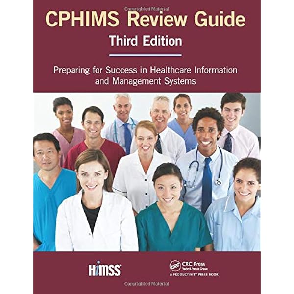 Cphims Review Guide Preparing For Success In Healthcare Information And Management Systems Himss Book Series 9781498772457 Medicine Health Science Books 