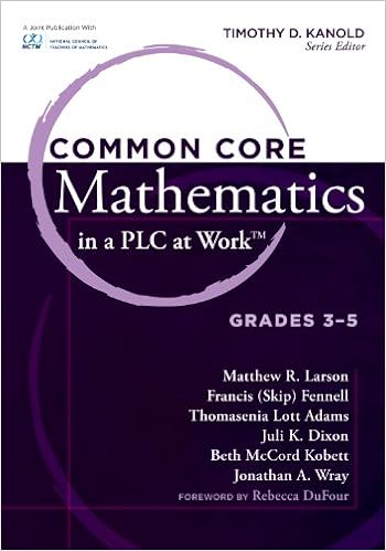 Common Core Mathematics in a PLC at Work®, Grades 3-5 By Matthew R. Larson,Thomasenia Lott Adams,Juli K. Dixon,Beth McCord Kobett
