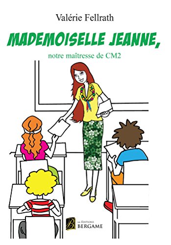 Mademoiselle Jeanne, notre maîtresse de CM2