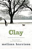 Front cover for the book Clay by Melissa Harrison