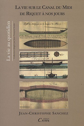 La  vie sur le canal du Midi de Riquet à nos jours