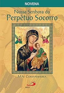 Livro Nossa Senhora do Perpétuo Socorro, mãe companheira (Novenas e orações)