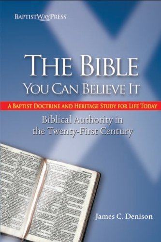 The Bible: You Can Believe It (Bibliical Authority in the Twenty-First Century)