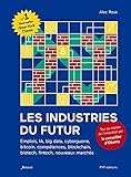 Les industries du futur : Emplois, IA, big data, cyberguerre, bitcoin, compétences, blockchain, bio by 
