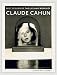 Exist Otherwise: The Life and Works of Claude Cahun by