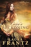 Love's Reckoning: A Novel (The Ballantyne Legacy) by Laura Frantz