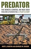 Predator: The Remote-Control Air War over Iraq and Afghanistan: A Pilot's Story by Matt J. Martin, Charles W. Sasser