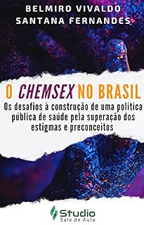 Livro O Chemsex (Sexo químico) no Brasil: Os desafios à construção de uma política pública de saúde pela superação dos estigmas e preconceitos