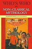 Who's Who in Non-Classical Mythology (Who's Who (Routledge)) by Edgerton Skyes, Alan Kendall