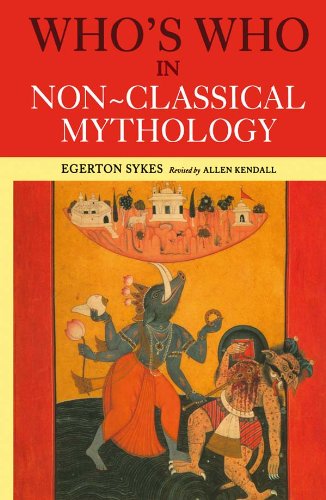 Who's Who in Non-Classical Mythology (Who's Who (Routledge)) by Edgerton Skyes