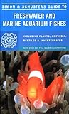 Simon & Schuster'S Guide To Freshwater And Marine Aquarium Fishes by Simon and Schuster