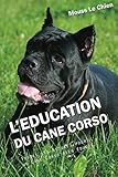 Image de L'EDUCATION DU CANE CORSO: Toutes les astuces pour un Cane Corso bien éduqué (French Edition)