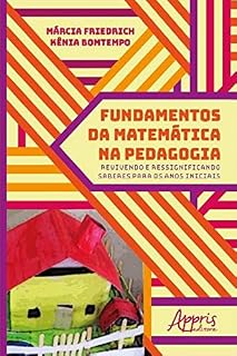 Fundamentos da Matemática na Pedagogia: Revivendo e Ressignificando Saberes para os Anos Iniciais
