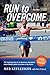 Run to Overcome: The Inspiring Story of an American Champion's Long-Distance Quest to Achieve a Big by Meb Keflezighi, Joan Benoit Samuelson