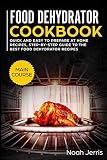 Food Dehydrator Cookbook: MAIN COURSE – Quick and easy to prepare at home recipes, step-by-step gu Food Dehydrator Cookbook: MAIN COURSE – Quick and easy to prepare at home recipes, step-by-step gu