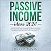 Passive Income Ideas 2020: Discover the Best Ways to Make Money Today! Amazon FBA, Social Media Marketing, Influencer Marketing, E-Commerce, Dropshipping, Blogging, Trading, Self-Publishing, Etc... by 