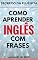 Livro Segredo Da Fluência: Como Aprender Inglês Com Frases