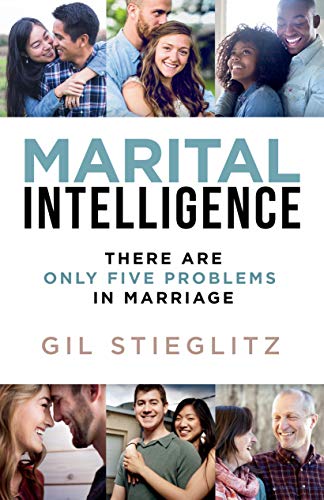 Marital Intelligence: There Are Only 5 Problems in Marriage by Gil Stieglitz