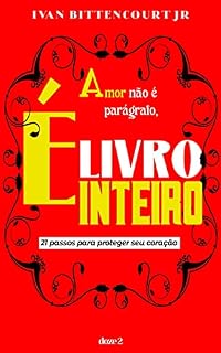 Livro Amor não é parágrafo, é livro inteiro: 21 passos para proteger o coração