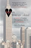 Lost on Treasure Island: A Memoir of Longing, Love, and Lousy Choices in New York City by Steve Friedman
