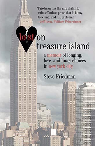 Lost on Treasure Island: A Memoir of Longing, Love, and Lousy Choices in New York City by Steve Friedman