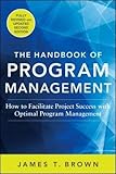 The Handbook of Program Management: How to Facilitate Project Success with Optimal Program Management, Second Edition