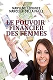Le pouvoir financier des femmes (French Edition) by Maryline Leprince, Marcelle della Faille