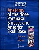 Anatomy of the Nose, Paranasal Sinuses and Anterior Skull Base : A Colour-Atlas for Surgeons, , 3540009752
