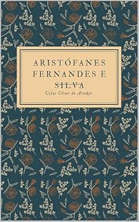 Livro Aristófanes Fernandes e Silva : Uma Biografia do Sertão ao Parlamento