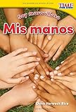 Image de Soy maravilloso: Mis manos (Marvelous Me: My Hands) (Spanish Version) (TIME FOR KIDS® Nonfiction Readers) (Spanish Edition)