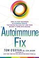 The Autoimmune Fix: How to Stop the Hidden Autoimmune Damage That Keeps You Sick, Fat, and Tired  Before It Turns Into Disease