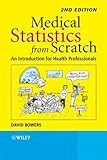 Medical Statistics from Scratch: An Introduction for Health Professionals (Bowers, Medical Statistics from Scratch: An Introduction for), David Bowers, 0470513012