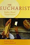 The Eucharist: Bodies, Bread, & Resurrection