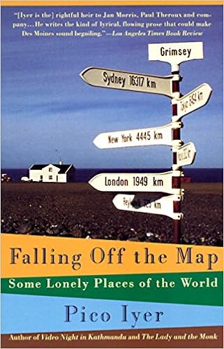 Falling Off the Map: Some Lonely Places of The World, by Pico Iyer Falling Off the Map: Some Lonely Places of The World, by Pico Iyer