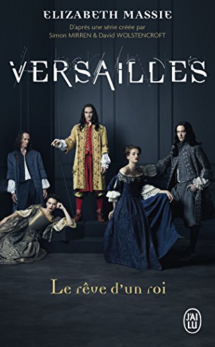 Versailles: le rêve d'un roi