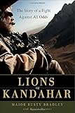 Lions of Kandahar: The Story of a Fight Against All Odds