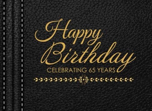 Happy Birthday Celebrating 65 Years: 65th Birthday Guest Book, Black Faux Leather, Keepsake, Memory Book Paperback – 25 July 2017