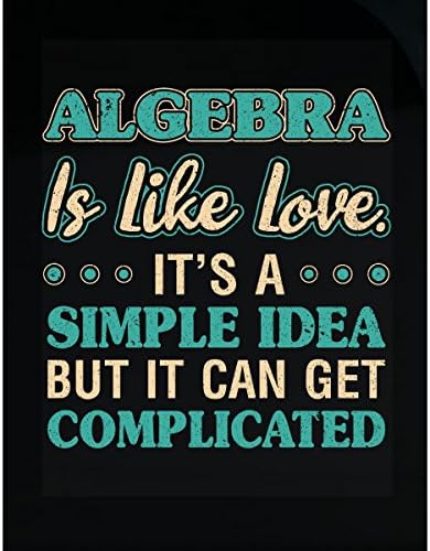 Algebra Is Like Love Simple Idea Can Get Complicated - Sticker