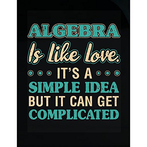 Algebra Is Like Love Simple Idea Can Get Complicated - Sticker