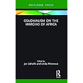 Colonialism on the Margins of Africa (Routledge Studies in the Modern History of Africa)