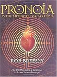 Pronoia Is the Antidote for Paranoia: How the Whole World Is Conspiring to Shower You with Blessings by 